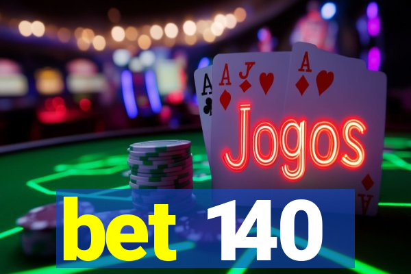 bet 140